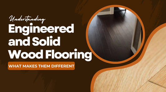 Understanding Engineered and Solid Wood Flooring: What Makes Them Different?